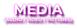 MEDIA (AUDIO / VIDEO / PICTURES)